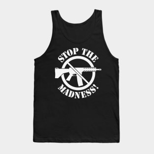 Stop The Madness! (Gun Reform / No Weapons / White) Tank Top